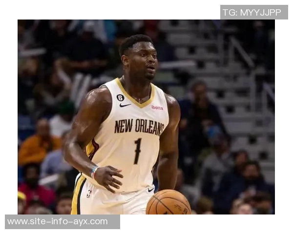 锡安缺席8场后能否复出助力鹈鹕迎战掘金成焦点